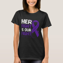 Her Fight Is Our My Fight TESTICULAR CANCER AWAREN T-Shirt