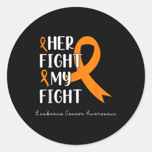 Her Fight My Fight Orange Ribbon Leukemia Cancer A Classic Round Sticker