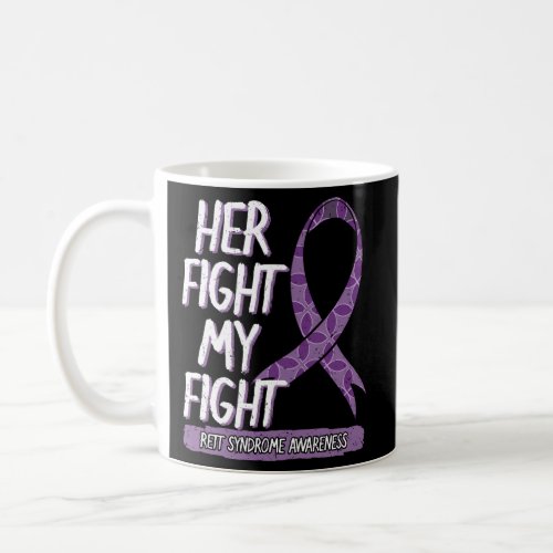 Her Fight My Fight Rett Syndrome Awareness Support Coffee Mug