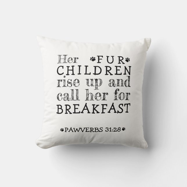 Her Fur Children Rise Pawverbs 31:28 Throw Pillow (Front)