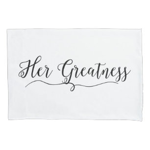 "Her Greatness" Pillow Case