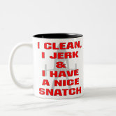 Clean Jerk Snatch Weightlifting Mug Funny Weightlifting Gift