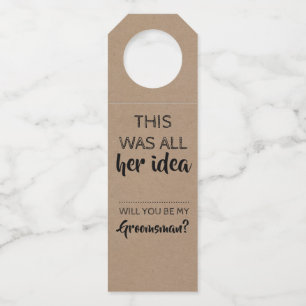 Her Idea - Funny Groomsmen Proposal Bottle Hanger Tag