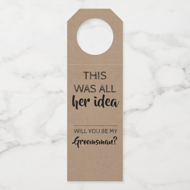 Her Idea - Funny Groomsmen Proposal Bottle Hanger Tag (Front)