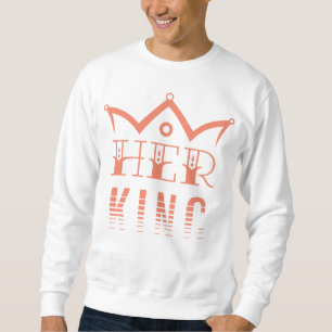 Her King Sweatshirt