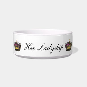Her Ladyship Funny Queen Princess Royal Pet Humor Bowl