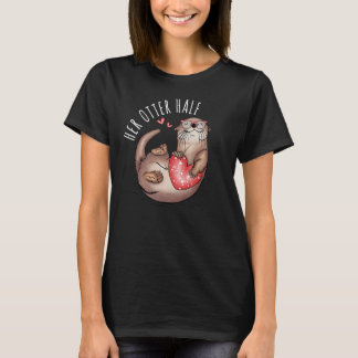 Her Otter Half Matching Couples His and Her Valent T-Shirt