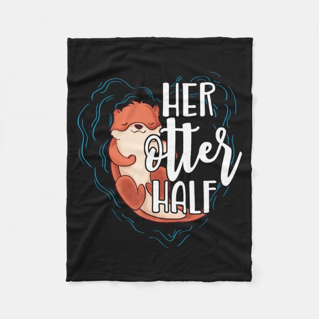 Her Otter Half Pun Romantic Couple Valentine's Day Fleece Blanket (Front)