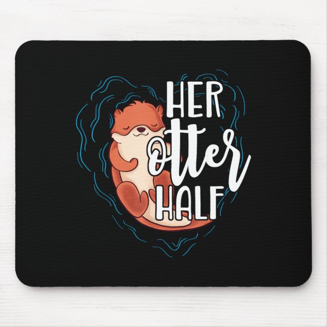 Her Otter Half Pun Romantic Couple Valentine's Day Mouse Pad (Front)