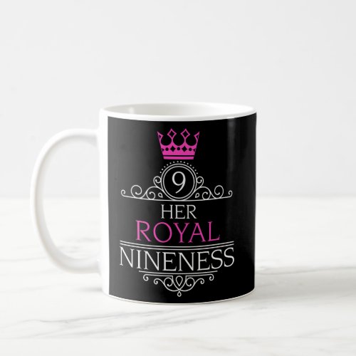 Her Royal Nineness 9Th For Nine Coffee Mug