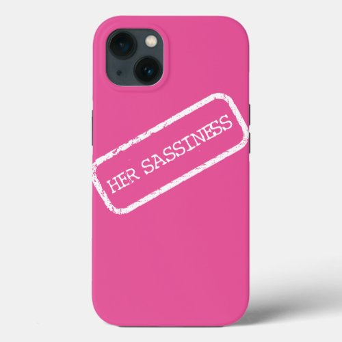 HER SASSINESS  iPhone 13 CASE