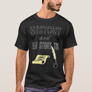 Her Story for History major teacher student femini T-Shirt
