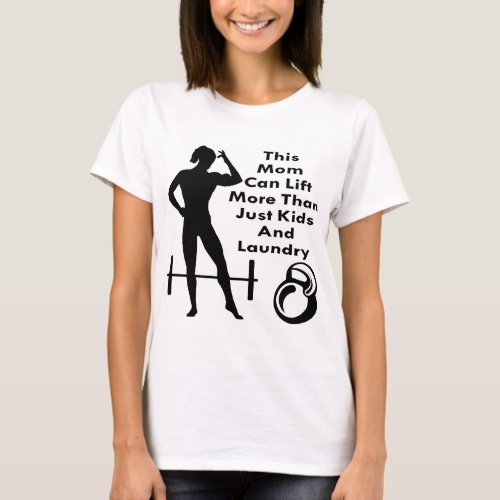 Her This Mom Can Lift More Than Kids  Laundry  U T_Shirt