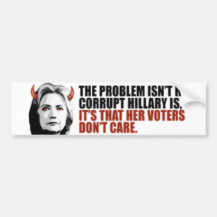 Her voters don't care - Devilish Hillary - - Bumper Sticker