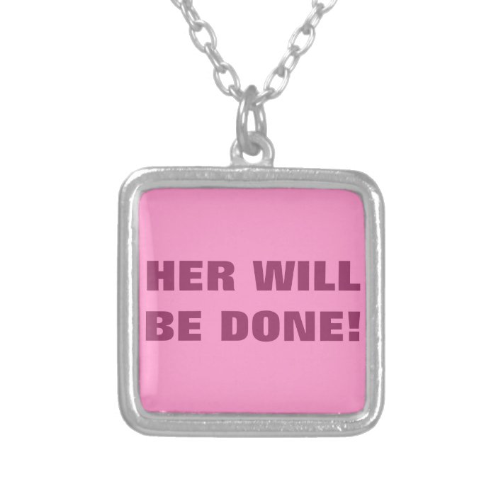 HER WILL BE DONE CUSTOM NECKLACE
