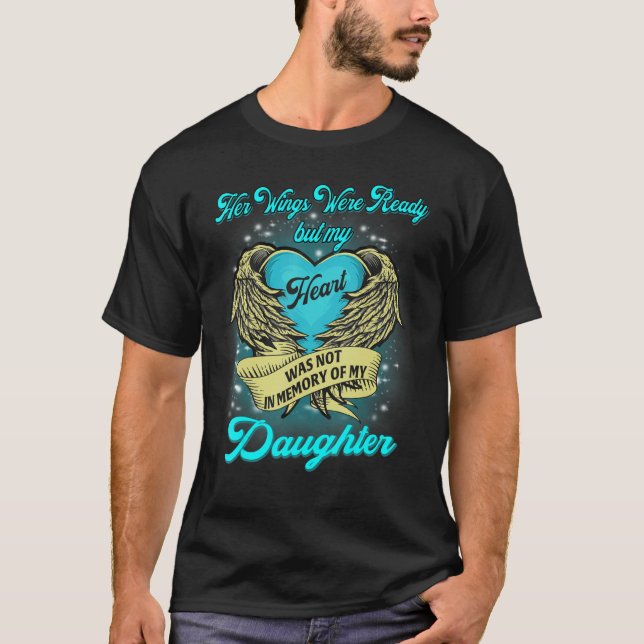 Her Wings Were Ready But My Heart Was Not Memories T-Shirt (Front)