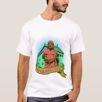 Heracletus T-shirt by summermixtape at Zazzle