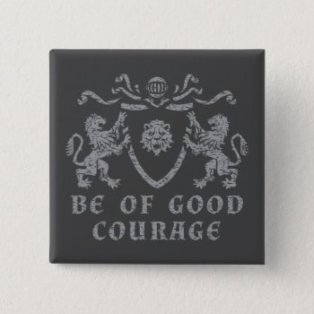 Heraldic Good Courage Button by LVMENES at Zazzle