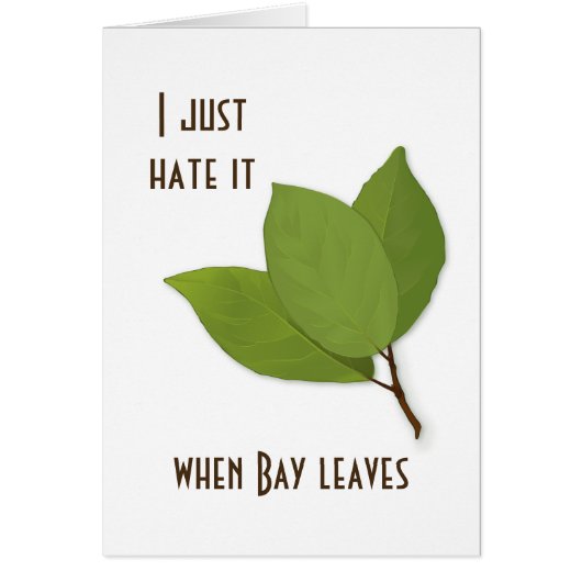 Herb Pun, I Hate It When Bay Leaves Cards (Front)