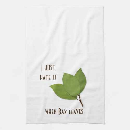 Herb Pun I Hate It When Bay Leaves Towel