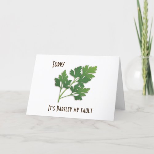 Herb Pun Sorry Its Parsley My Fault Card