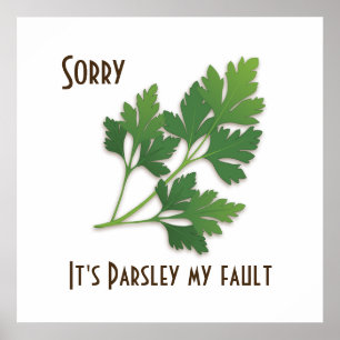 Herb Pun, Sorry It's Parsley My Fault Poster