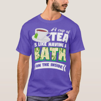 Herbal Tea Drinker Tea Lover Bath on The Inside T-Shirt