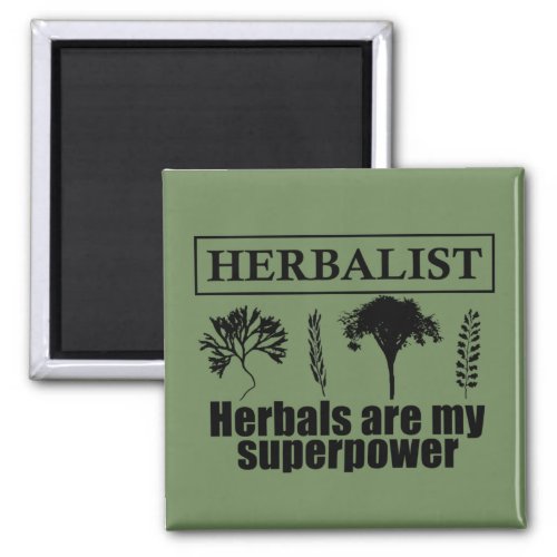 herbalist herbals are my superpower magnet