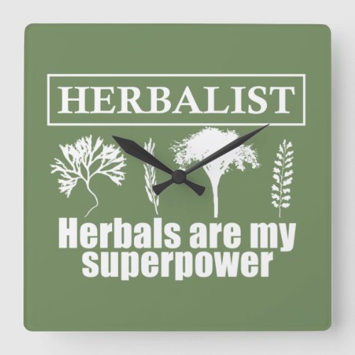 herbalist herbals are my superpower square square wall clock
