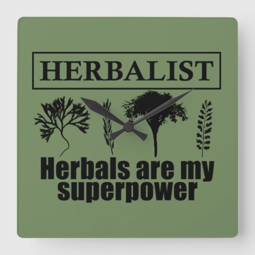 herbalist herbals are my superpower square wall clock