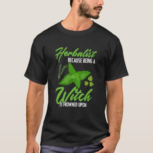 Herbalist Witch Frowned Plant Based Herbs Herbal H T_Shirt