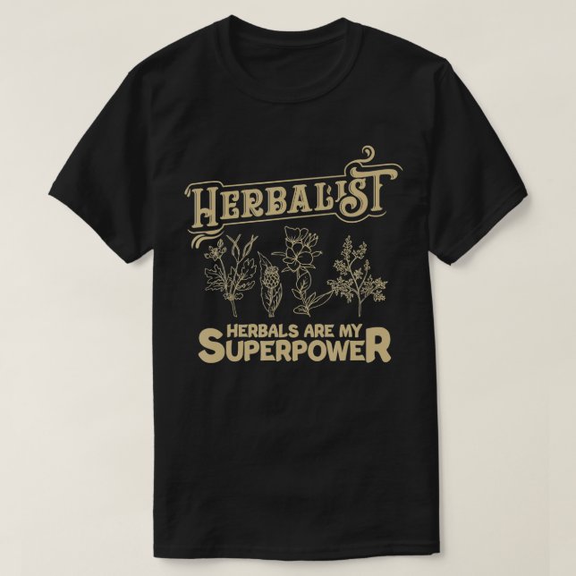 Herbalists Herbals are My Superpower Funny Herbali T-Shirt (Design Front)