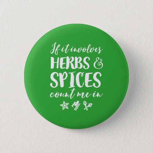 Herbs and Spices Count Me In Funny Spicy Cooking Button