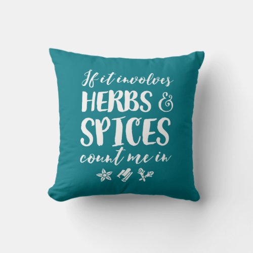 Herbs and Spices Count Me In Funny Spicy Cooking Throw Pillow