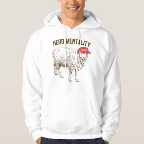 Herd Mentality Sheep for Trump Quote Saying Hoodie