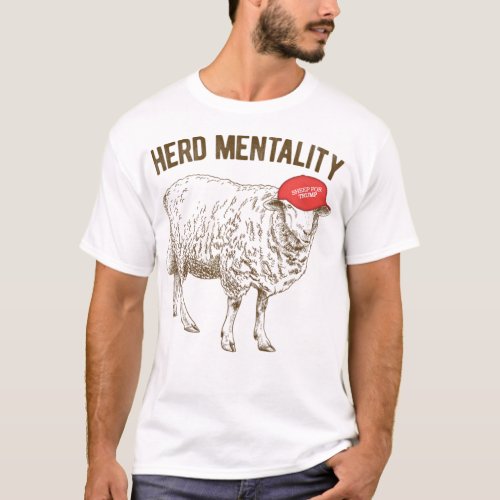 Herd Mentality Sheep for Trump Quote Saying T_Shirt
