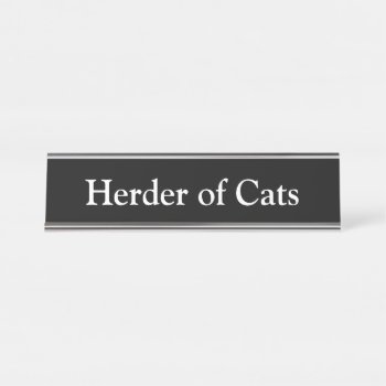 Herder Of Cats  Desk Name Plate by AsTimeGoesBy at Zazzle