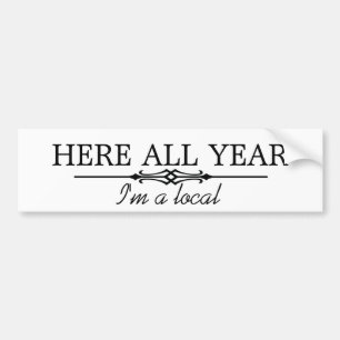 Here all year bumper sticker