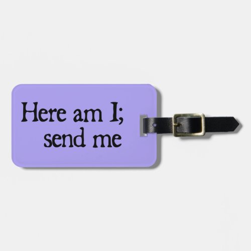 Here am I _ Custom Luggage Tag