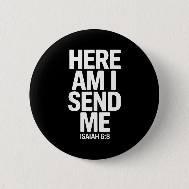 Here Am I Send Me Isaiah 6 8 Missionary Scripture  Button (Front)