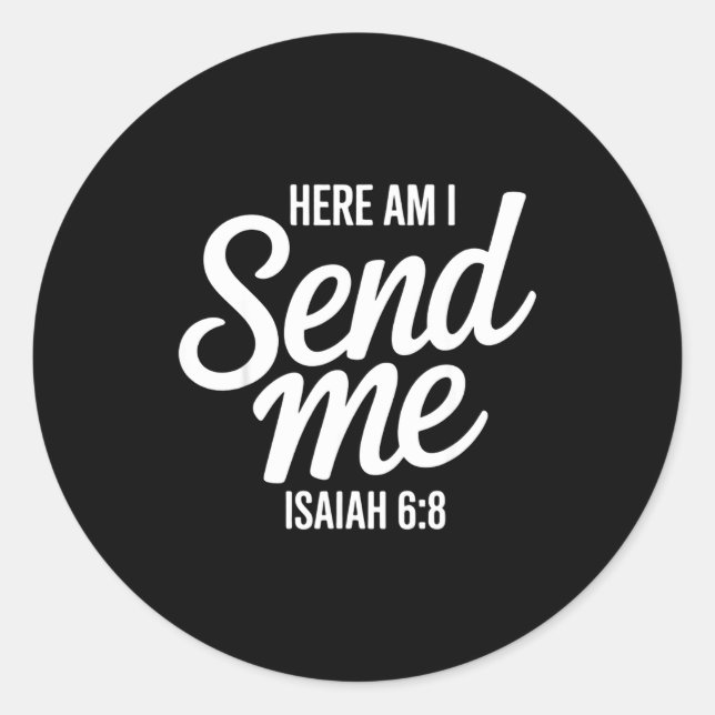 Here Am I Send Me Isaiah 6 8 Missionary Scripture  Classic Round Sticker (Front)