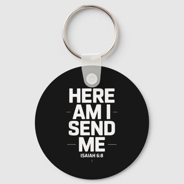 Here Am I Send Me Isaiah 6 8 Missionary Scripture  Keychain (Front)
