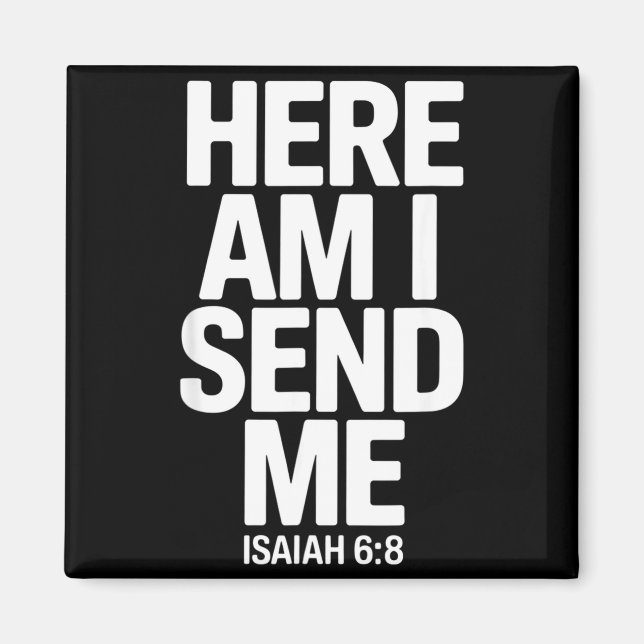Here Am I Send Me Isaiah 6 8 Missionary Scripture  Magnet (Front)
