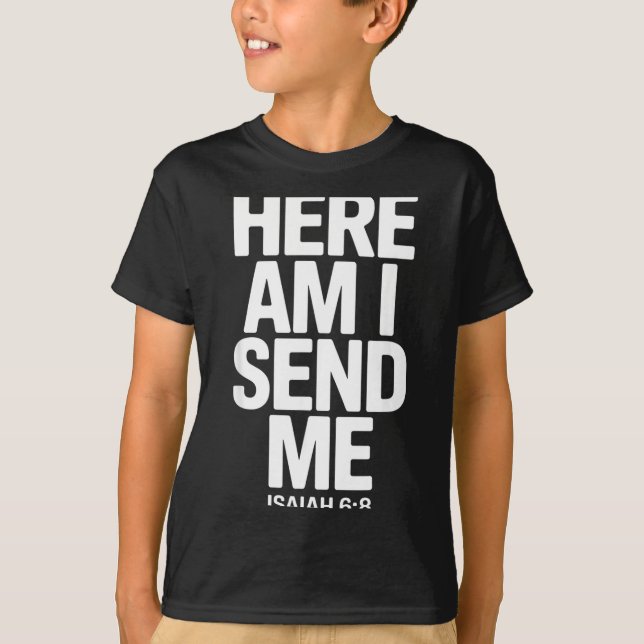 Here Am I Send Me Isaiah 6 8 Missionary Scripture  T-Shirt (Front)
