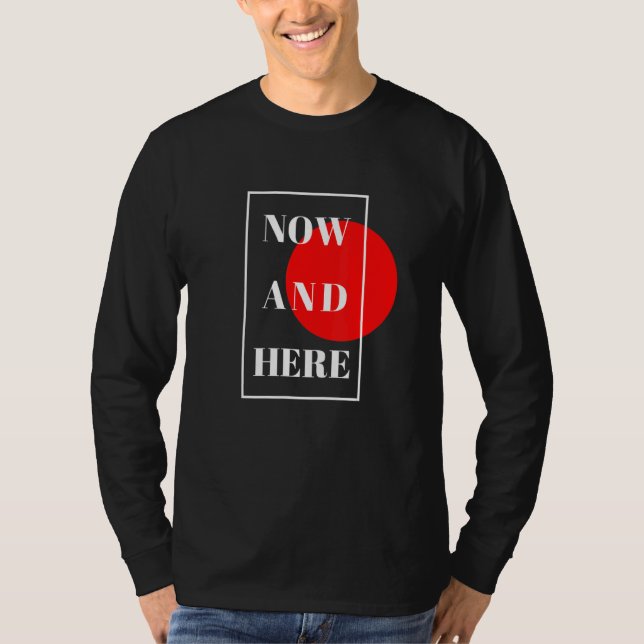Here And Now Authentic  For Men And Women T-Shirt (Front)