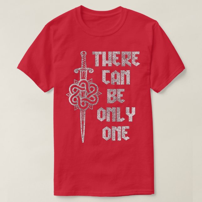 here Can Be Only One Highlander  T-Shirt (Design Front)