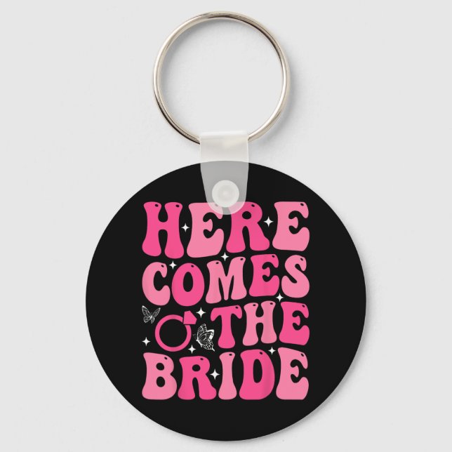 Here Come The Bride Bridal Party Wedding Bachelore Keychain (Front)