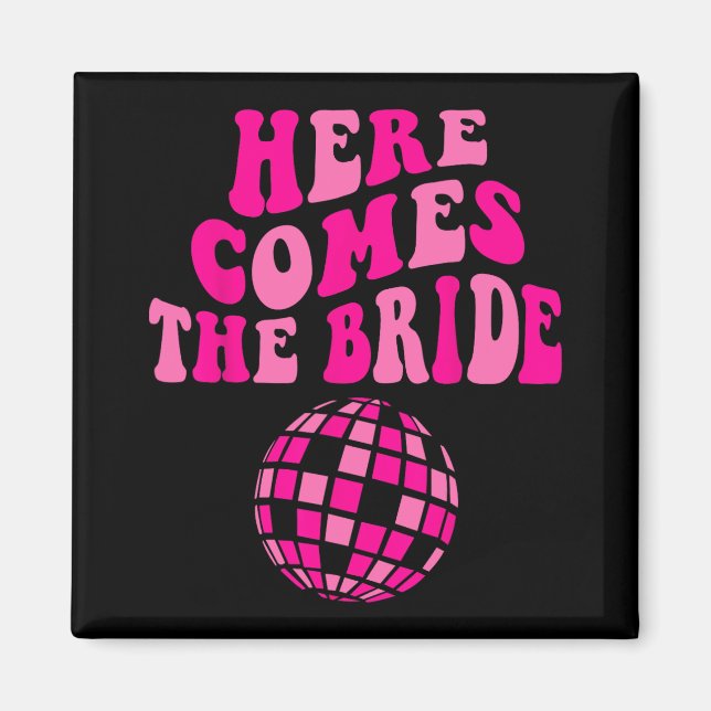 Here Come The Bride Future Mrs Disco Bachelorette  Magnet (Front)