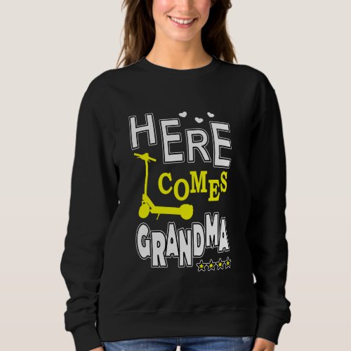 Here Comes E Scooter Grandma Sweatshirt