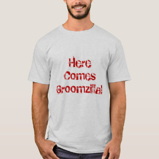 Here Comes Groomzilla T-Shirt